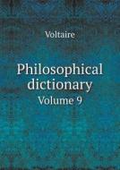 Philosophical Dictionary Volume 9 di Voltaire edito da Book On Demand Ltd.