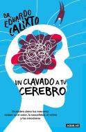 Un Clavado a Tu Cerebro / Take a Dive Into Your Brain di Eduardo Calixto edito da AGUILAR