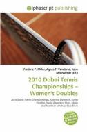 2010 Dubai Tennis Championships - Women's Doubles edito da Betascript Publishing