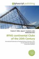 Iffhs Continental Clubs Of The 20th Century edito da Betascript Publishing