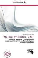 Machap By-election, 2007 edito da Cede Publishing