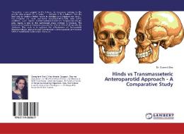 Hinds vs Transmasseteric Anteroparotid Approach - A Comparative Study di Susmriti Dey edito da LAP Lambert Academic Publishing