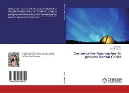 Conservative Approaches to prevent Dental Caries di Jyotika Saini, Ankit Srivastava edito da LAP Lambert Academic Publishing