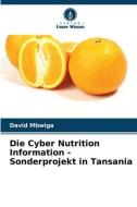 Die Cyber Nutrition Information - Sonderprojekt in Tansania di David Mbwiga edito da Verlag Unser Wissen
