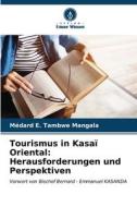 Tourismus in Kasaï Oriental: Herausforderungen und Perspektiven di Médard E. Tambwe Mangala edito da Verlag Unser Wissen