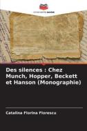 Des silences : Chez Munch, Hopper, Beckett et Hanson (Monographie) di Catalina Florina Florescu edito da Editions Notre Savoir