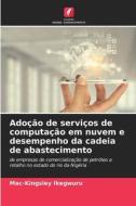 Adoção de serviços de computação em nuvem e desempenho da cadeia de abastecimento di Mac-Kingsley Ikegwuru edito da Edições Nosso Conhecimento