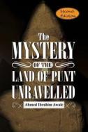 The Mystery of the Land of Punt Unravelled di Ahmed Ibrahim Awale edito da Liibaan Publishers, Copenhagen, Denmark