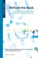 Refresh the Book: On the Hybrid Nature of the Book in the Age of Electronic Publishing edito da BRILL/RODOPI