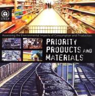Priority Products and Materials: Assessing the Environmental Impacts of Consumption and Production di Edgar Hertwich edito da UNITED NATIONS ENVIRONMENT