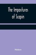 The Impostures of Scapin di Moliere edito da Alpha Editions