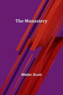 The Monastery di Walter Scott edito da Alpha Editions