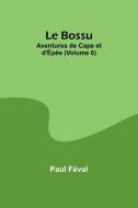 Le Bossu di Paul Féval edito da Alpha Editions