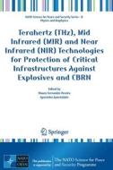 Terahertz (THz), Mid Infrared (MIR) and Near Infrared (NIR) Technologies for Protection of Critical Infrastructures Against Explosives and CBRN edito da Springer Netherlands