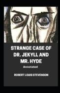 Strange Case Of Dr. Jekyll And Mr. Hyde Annotated di Stevenson Robert Louis Stevenson edito da Independently Published