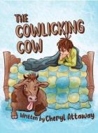 The Cowlicking Cow di Cheryl Attaway edito da ROSEDOG BOOKS