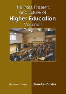 The Past, Present, and Future of Higher Education: Volume 1 edito da LARSEN & KELLER EDUCATION