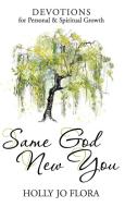 Same God, New You di Holly Jo Flora edito da Holly Jo Flora