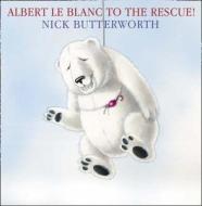 Albert Le Blanc to the Rescue! di Nick Butterworth edito da HarperCollins Children's Books