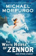 The White Horse of Zennor di Michael Morpurgo edito da HarperCollins Publishers