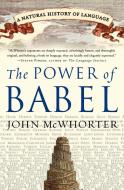 Power of Babel, The di John Mcwhorter edito da Harper Perennial