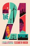 The Twenty-One: The True Story of the Youth Who Sued the Us Government Over Climate Change di Elizabeth Rusch edito da GREENWILLOW