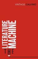 The Literature Machine di Italo Calvino edito da Vintage Publishing