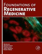 Foundations of Regenerative Medicine di Anthony Atala, Robert P. Lanza, James A. Thomson edito da ACADEMIC PR INC