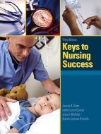 Keys To Nursing Success di Janet R. Katz, Carol Carter, Sarah Lyman Kravits, Joyce Bishop edito da Pearson Education (us)