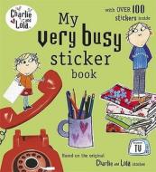 Charlie And Lola: My Very Busy Sticker Book edito da Penguin Books Ltd