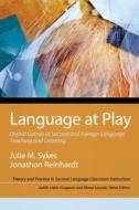 Language at Play di Julie Sykes, Jonathon Reinhardt, Manel Lacorte, Judith E. Liskin-Gasparro edito da Pearson Education (US)