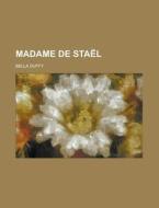 Madame De Stael di Bella Duffy edito da General Books Llc
