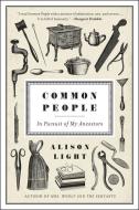 Common People: In Pursuit of My Ancestors di Alison Light edito da UNIV OF CHICAGO PR