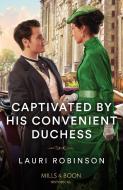 Captivated By His Convenient Duchess di Lauri Robinson edito da HarperCollins Publishers