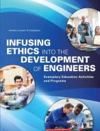 Infusing Ethics Into the Development of Engineers: Exemplary Education Activities and Programs di National Academy Of Engineering, Center for Engineering Ethics and Societ, Infusing Ethics Selection Committee edito da PAPERBACKSHOP UK IMPORT