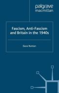 Fascism, Anti-Fascism and Britain in the 1940s di D. Renton edito da Palgrave Macmillan UK
