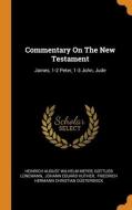 Commentary On The New Testament di Gottlieb Lunemann edito da Franklin Classics