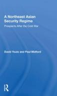 A Northeast Asian Security Regime di David Youtz edito da Taylor & Francis Ltd