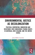 Environmental Justice As Decolonization di Julia Miller Cantzler edito da Taylor & Francis Ltd