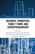 Business Transfers, Family Firms And Entrepreneurship edito da Taylor & Francis Ltd