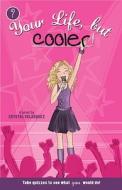Your Life, But Cooler! di Crystal Velasquez edito da Delacorte Press Books for Young Readers