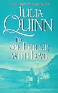 To Sir Philip, With Love di Julia Quinn edito da Harpercollins Publishers Inc
