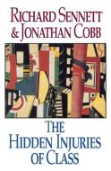 The Hidden Injuries of Class di Jonathan Cobb, Richard Sennett edito da W W NORTON & CO