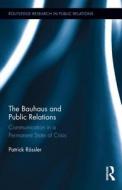 The Bauhaus And Public Relations di Patrick Rossler edito da Taylor & Francis Ltd