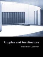 Utopias and Architecture di Nathaniel (University of Newcastle Upon Tyne Coleman edito da Taylor & Francis Ltd