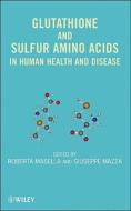 Glutathione and Sulfur Amino Acids in Human Health and Disease di Roberta Masella, Giuseppe Mazza edito da WILEY