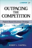 Outpacing the Competition di Robert L. Cantrell edito da John Wiley & Sons