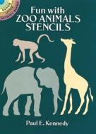Fun with Zoo Animals Stencils di Paul E. Kennedy edito da DOVER PUBN INC