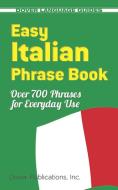 Easy Italian Phrase Book: 770 Basic Phrases for Everyday Use di Dover Publications Inc edito da DOVER PUBN INC