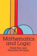 Mathematics and Logic di Mark Kac, Stanislaw M. Ulam edito da Dover Publications Inc.